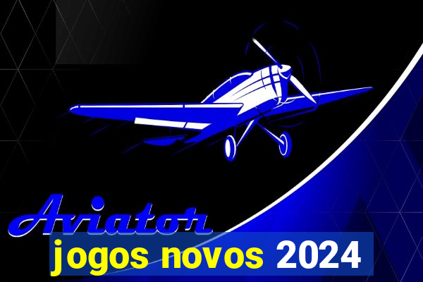 jogos novos 2024